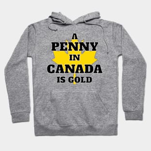 A Penny in Canada is Gold Hoodie